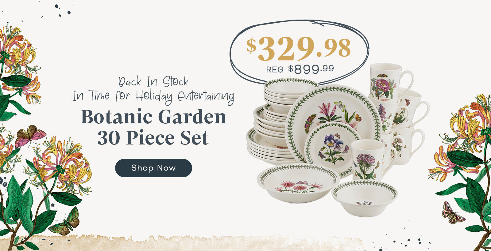 Botanic Garden 30 Piece Set $329.98 No Additional discounts Apply